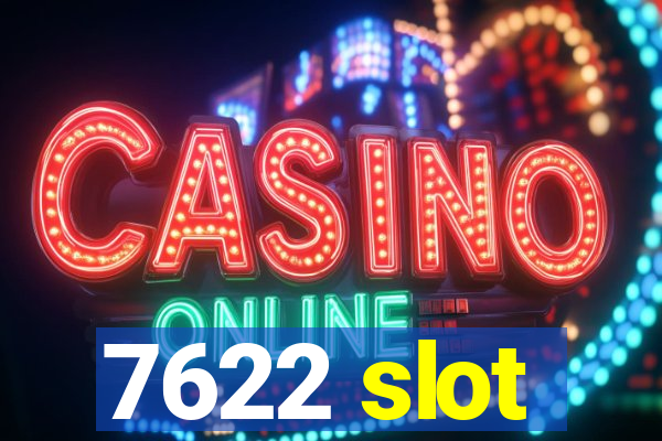 7622 slot